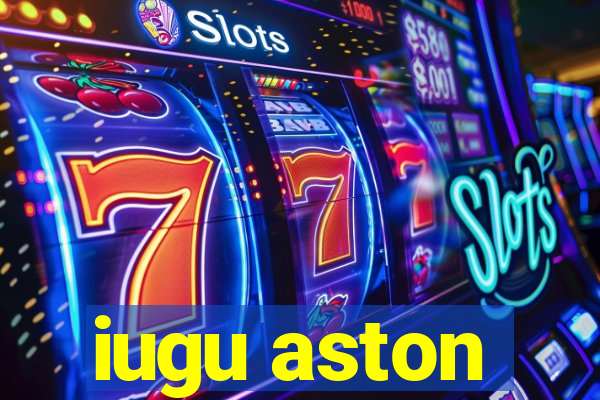 iugu aston